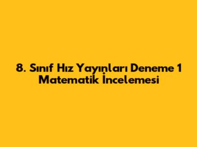 8. Sınıf Hız Yayınları Deneme 1 Matematik İncelemesi