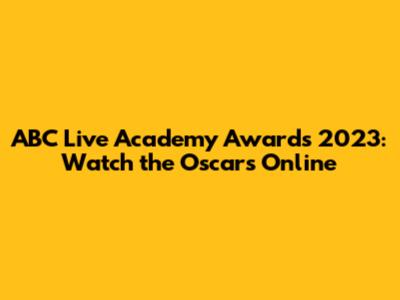 ABC Live Academy Awards 2023: Watch the Oscars Online