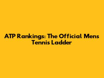 ATP Rankings: The Official Men's Tennis Ladder