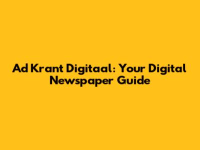 Ad Krant Digitaal: Your Digital Newspaper Guide