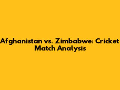 Afghanistan vs. Zimbabwe: Cricket Match Analysis