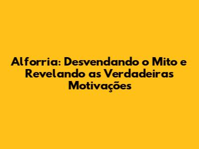 Alforria: Desvendando o Mito e Revelando as Verdadeiras Motivações