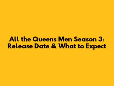 All the Queen's Men Season 3: Release Date & What to Expect