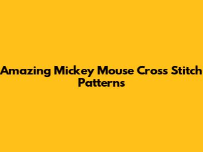 Amazing Mickey Mouse Cross Stitch Patterns