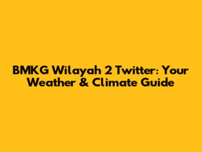 BMKG Wilayah 2 Twitter: Your Weather & Climate Guide