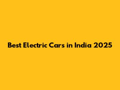 Best Electric Cars in India 2025