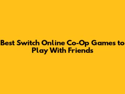 Best Switch Online Co-Op Games to Play With Friends
