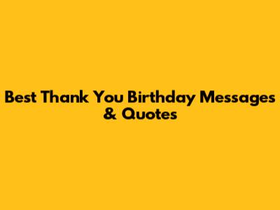 Best Thank You Birthday Messages & Quotes