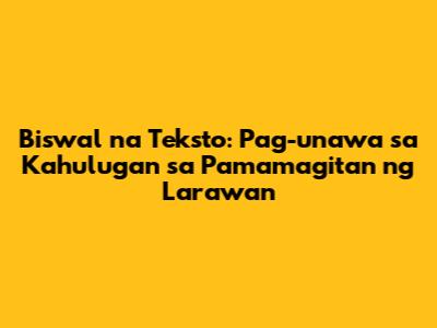 Biswal na Teksto: Pag-unawa sa Kahulugan sa Pamamagitan ng Larawan