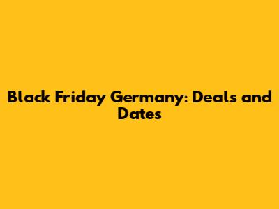 Black Friday Germany: Deals and Dates
