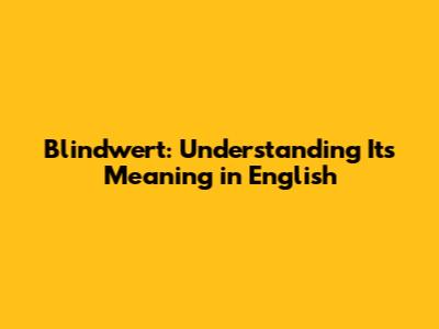 Blindwert: Understanding Its Meaning in English