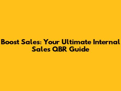 Boost Sales: Your Ultimate Internal Sales QBR Guide