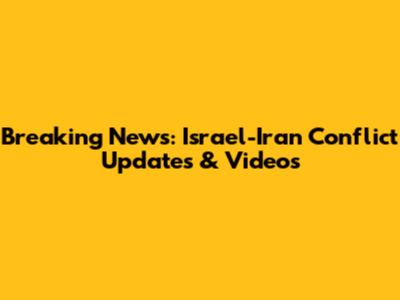 Breaking News: Israel-Iran Conflict Updates & Videos