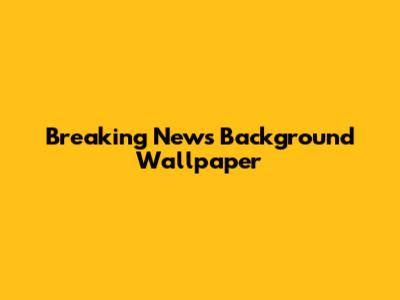 Breaking News Background Wallpaper