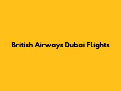 British Airways Dubai Flights
