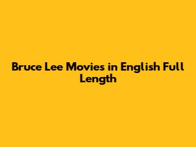 Bruce Lee Movies in English Full Length