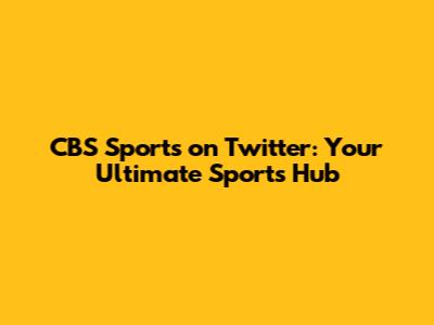 CBS Sports on Twitter: Your Ultimate Sports Hub