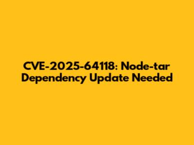 CVE-2025-64118: Node-tar Dependency Update Needed