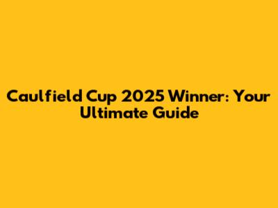 Caulfield Cup 2025 Winner: Your Ultimate Guide