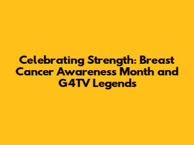 Celebrating Strength: Breast Cancer Awareness Month and G4TV Legends