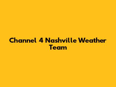 Channel 4 Nashville Weather Team
