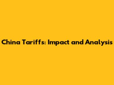 China Tariffs: Impact and Analysis