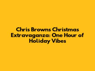 Chris Brown's Christmas Extravaganza: One Hour of Holiday Vibes