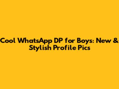 Cool WhatsApp DP for Boys: New & Stylish Profile Pics
