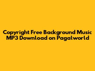 Copyright Free Background Music MP3 Download on Pagalworld