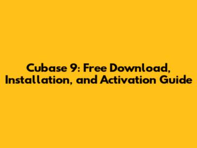Cubase 9: Free Download, Installation, and Activation Guide