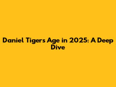 Daniel Tiger's Age in 2025: A Deep Dive
