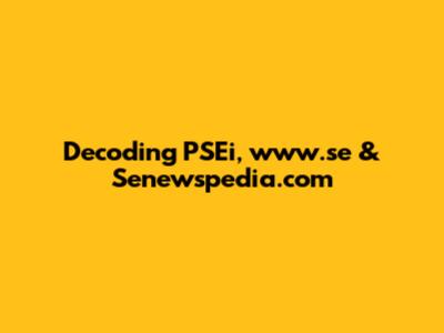Decoding PSEi, www.se & Senewspedia.com