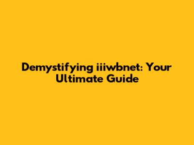 Demystifying iiiwbnet: Your Ultimate Guide