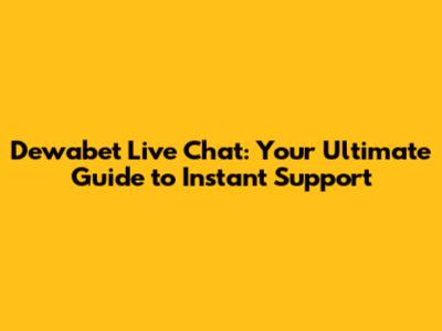 Dewabet Live Chat: Your Ultimate Guide to Instant Support