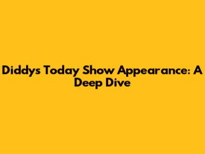 Diddy's Today Show Appearance: A Deep Dive