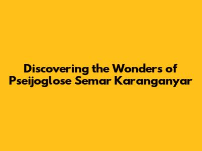 Discovering the Wonders of Pseijoglose Semar Karanganyar