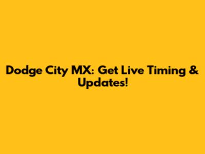 Dodge City MX: Get Live Timing & Updates!