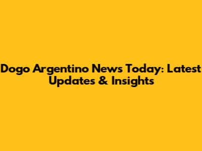 Dogo Argentino News Today: Latest Updates & Insights