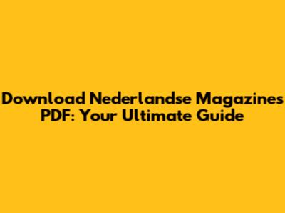 Download Nederlandse Magazines PDF: Your Ultimate Guide