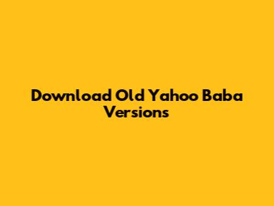 Download Old Yahoo Baba Versions