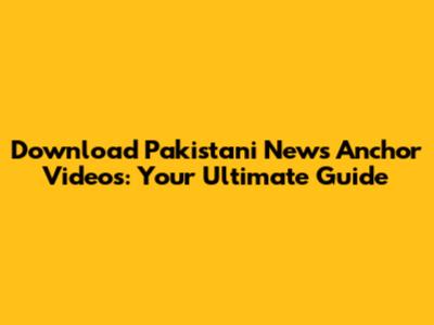 Download Pakistani News Anchor Videos: Your Ultimate Guide