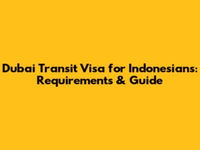 Dubai Transit Visa for Indonesians: Requirements & Guide