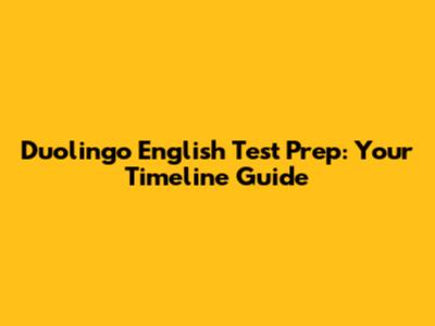 Duolingo English Test Prep: Your Timeline Guide