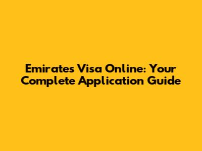 Emirates Visa Online: Your Complete Application Guide