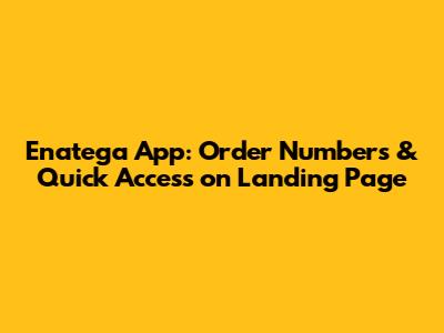 Enatega App: Order Numbers & Quick Access on Landing Page