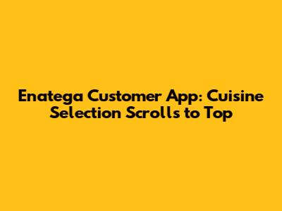 Enatega Customer App: Cuisine Selection Scrolls to Top