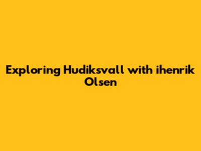Exploring Hudiksvall with ihenrik Olsen