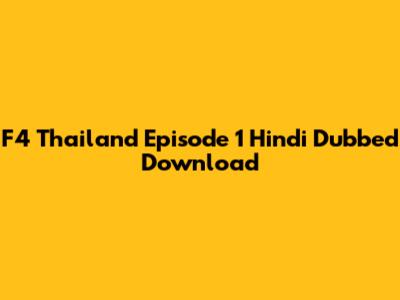 F4 Thailand Episode 1 Hindi Dubbed Download
