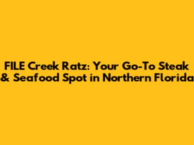 FILE Creek Ratz: Your Go-To Steak & Seafood Spot in Northern Florida