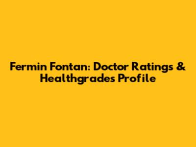 Fermin Fontan: Doctor Ratings & Healthgrades Profile